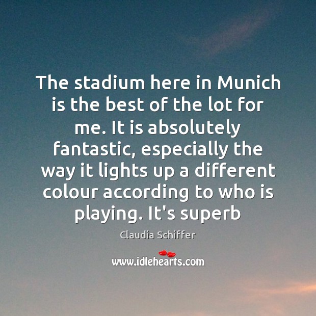 The stadium here in Munich is the best of the lot for Image