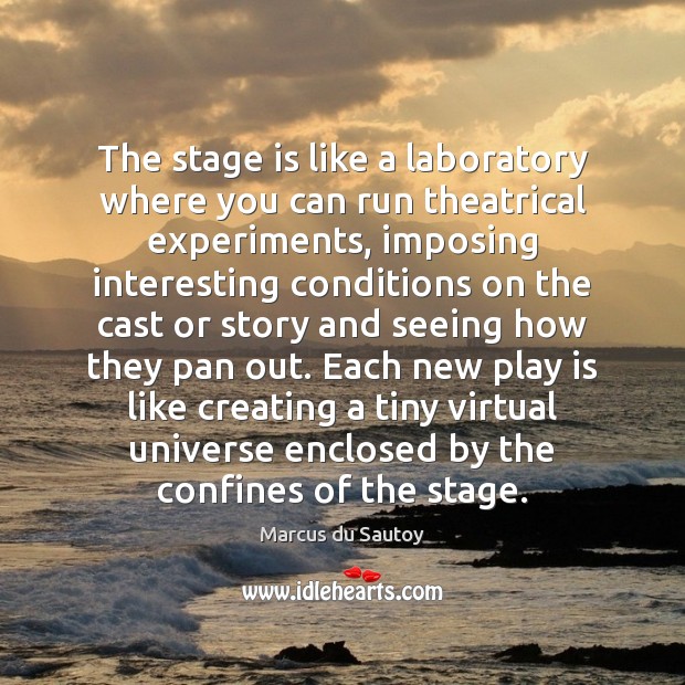 The stage is like a laboratory where you can run theatrical experiments, Marcus du Sautoy Picture Quote