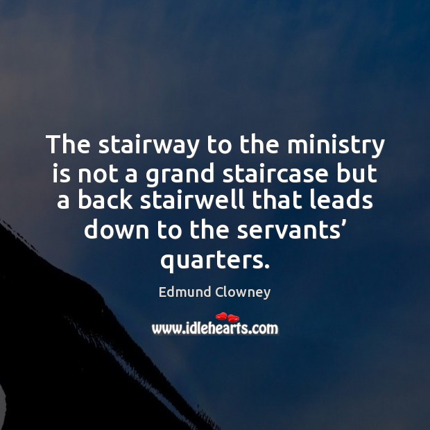 The stairway to the ministry is not a grand staircase but a Edmund Clowney Picture Quote