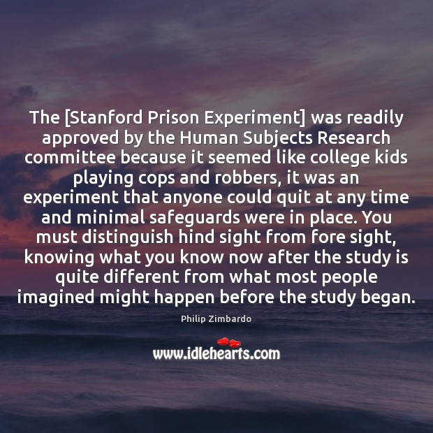 The [Stanford Prison Experiment] was readily approved by the Human Subjects Research Image