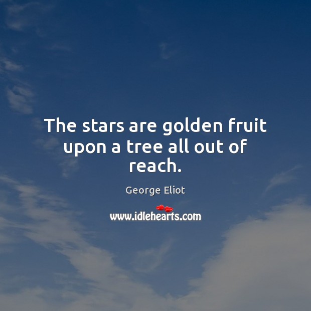The stars are golden fruit upon a tree all out of reach. Image