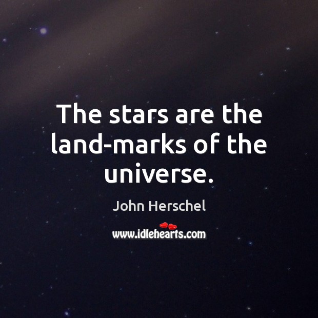 The stars are the land-marks of the universe. Image