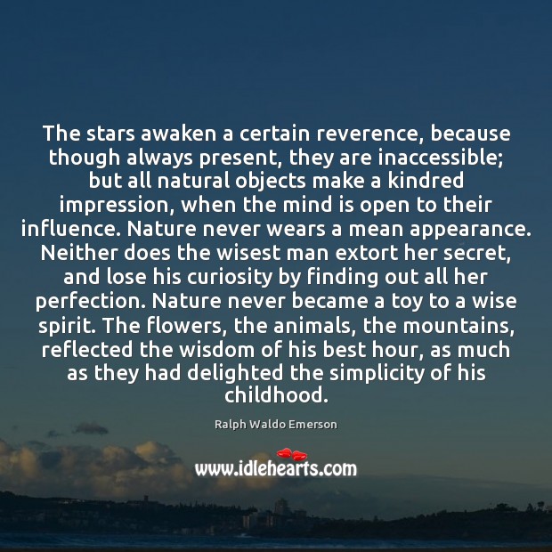 The stars awaken a certain reverence, because though always present, they are Appearance Quotes Image