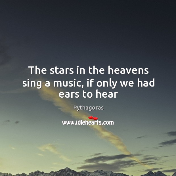 The stars in the heavens sing a music, if only we had ears to hear Image