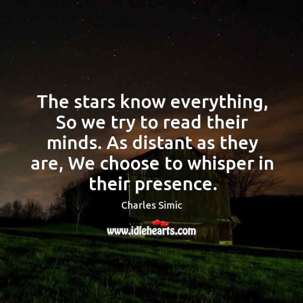 The stars know everything, So we try to read their minds. As Image