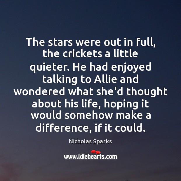 The stars were out in full, the crickets a little quieter. He Nicholas Sparks Picture Quote