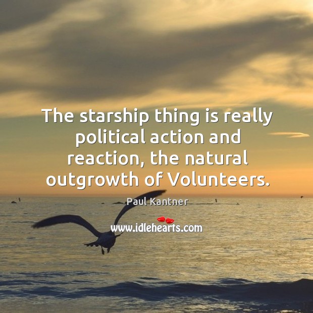 The starship thing is really political action and reaction, the natural outgrowth of volunteers. Image