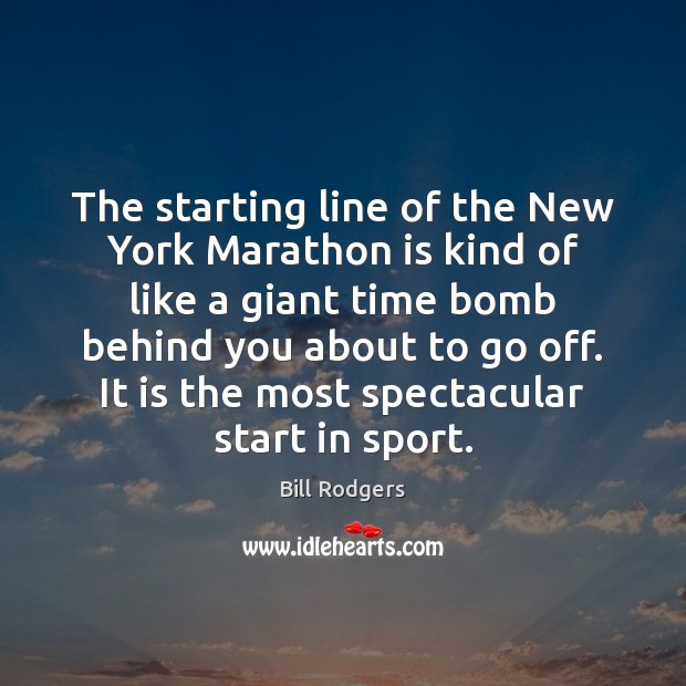 The starting line of the New York Marathon is kind of like Bill Rodgers Picture Quote