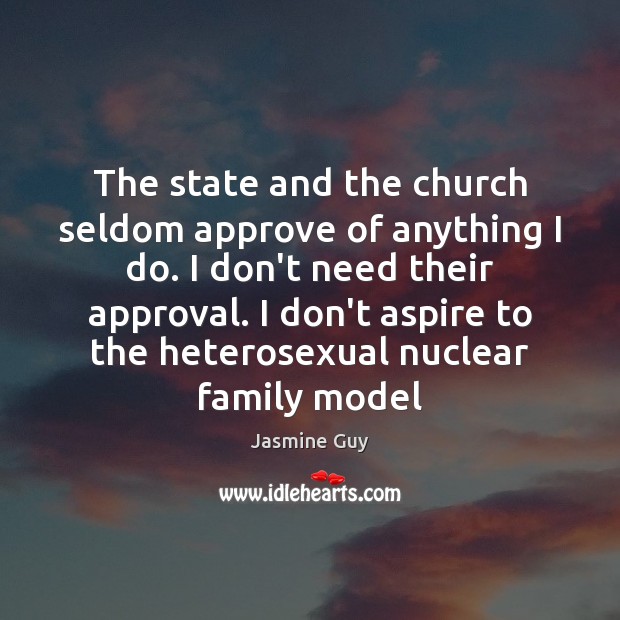 The state and the church seldom approve of anything I do. I Approval Quotes Image