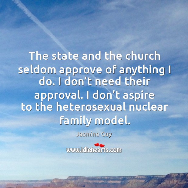 The state and the church seldom approve of anything I do. Image