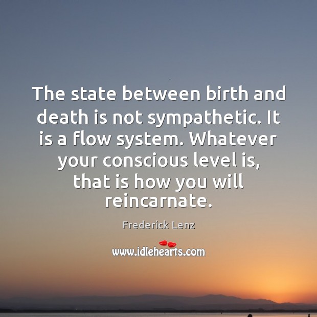 The state between birth and death is not sympathetic. It is a Image