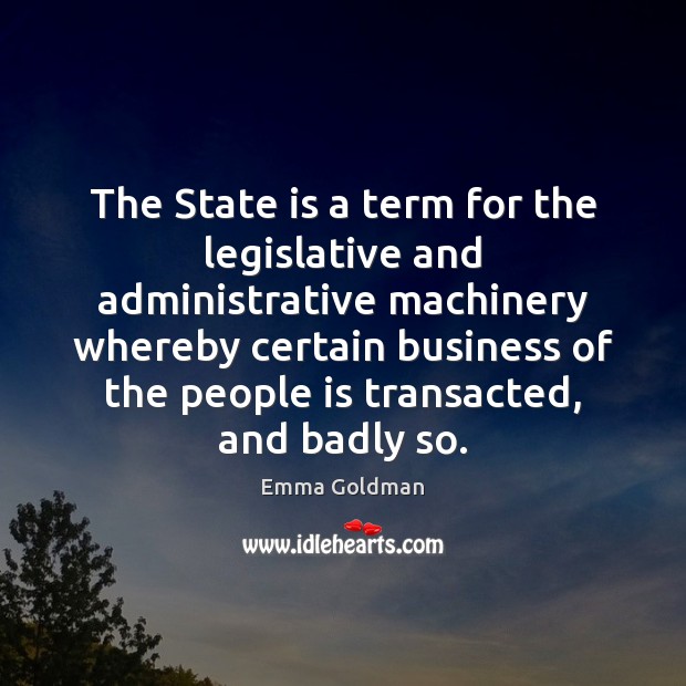 The State is a term for the legislative and administrative machinery whereby Image