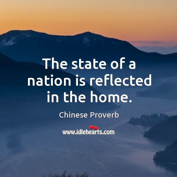 The state of a nation is reflected in the home. Chinese Proverbs Image