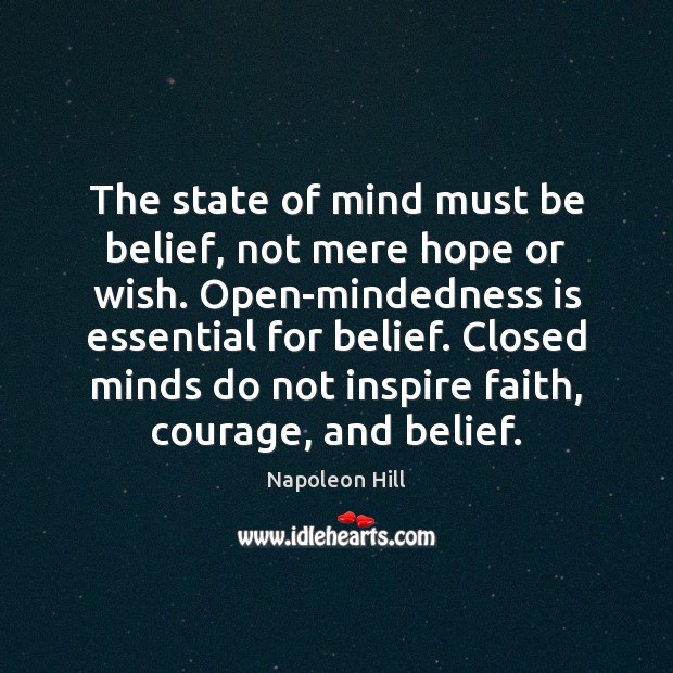 The state of mind must be belief, not mere hope or wish. Napoleon Hill Picture Quote