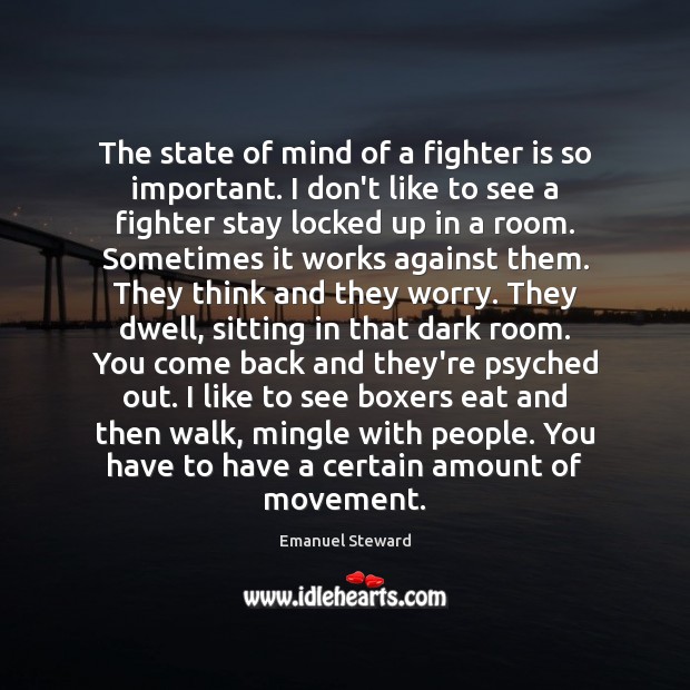 The state of mind of a fighter is so important. I don’t Emanuel Steward Picture Quote