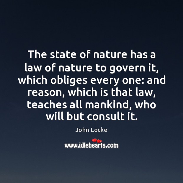 The state of nature has a law of nature to govern it, John Locke Picture Quote