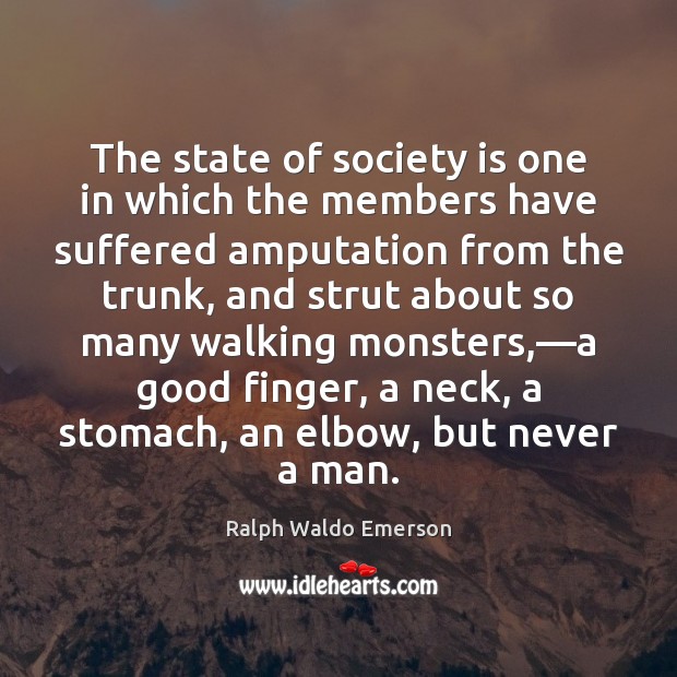 The state of society is one in which the members have suffered Society Quotes Image
