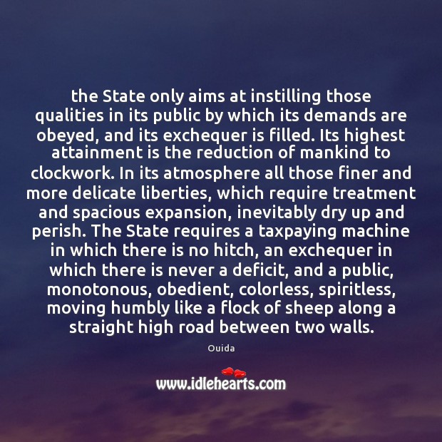 The State only aims at instilling those qualities in its public by Ouida Picture Quote