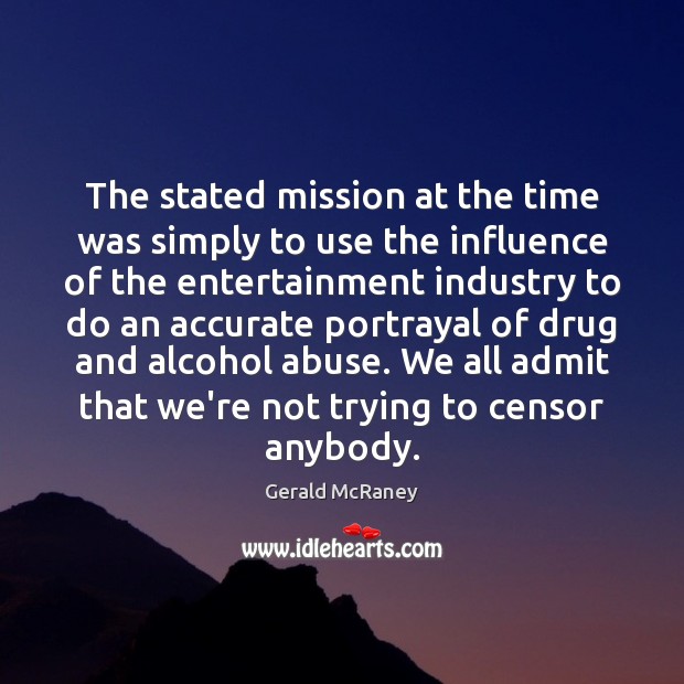 The stated mission at the time was simply to use the influence Gerald McRaney Picture Quote