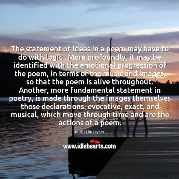The statement of ideas in a poem may have to do with Image