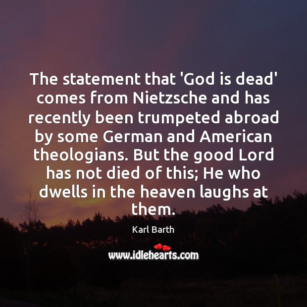 The statement that ‘God is dead’ comes from Nietzsche and has recently Karl Barth Picture Quote