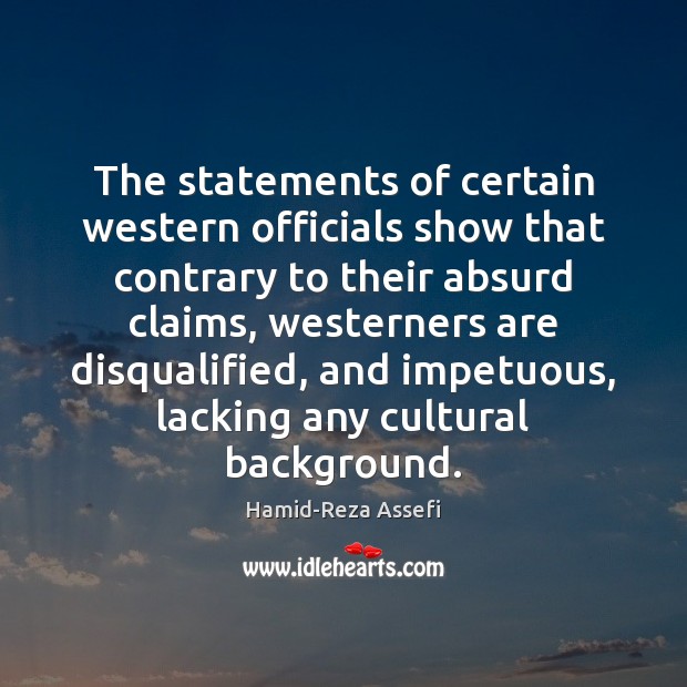 The statements of certain western officials show that contrary to their absurd Hamid-Reza Assefi Picture Quote