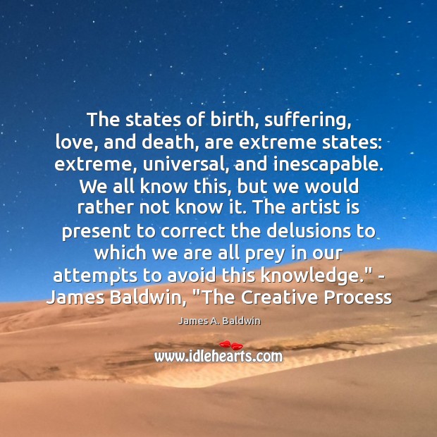 The states of birth, suffering, love, and death, are extreme states: extreme, Image