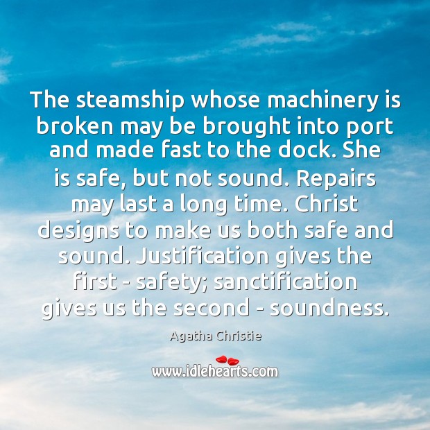 The steamship whose machinery is broken may be brought into port and Agatha Christie Picture Quote