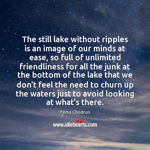 The still lake without ripples is an image of our minds at Pema Chodron Picture Quote