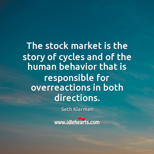 The stock market is the story of cycles and of the human Seth Klarman Picture Quote