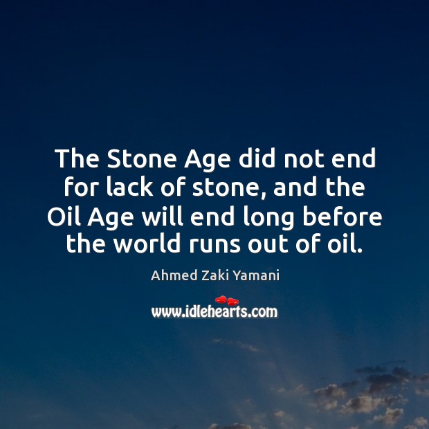 The Stone Age did not end for lack of stone, and the Image
