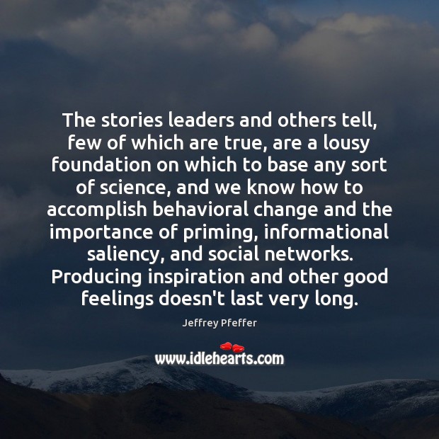 The stories leaders and others tell, few of which are true, are Jeffrey Pfeffer Picture Quote