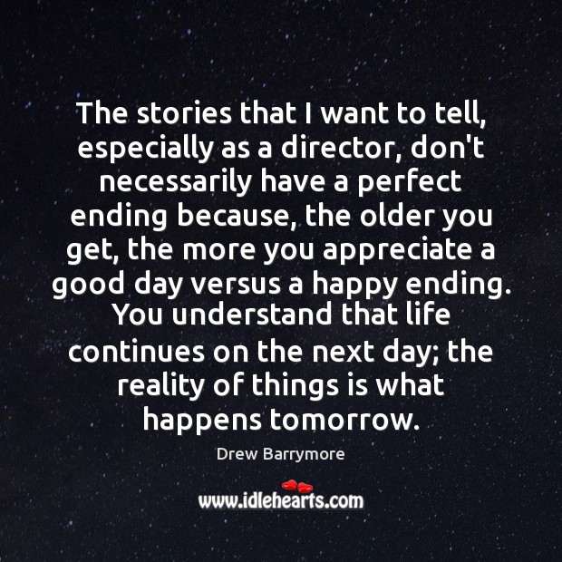 The stories that I want to tell, especially as a director, don’t Good Day Quotes Image