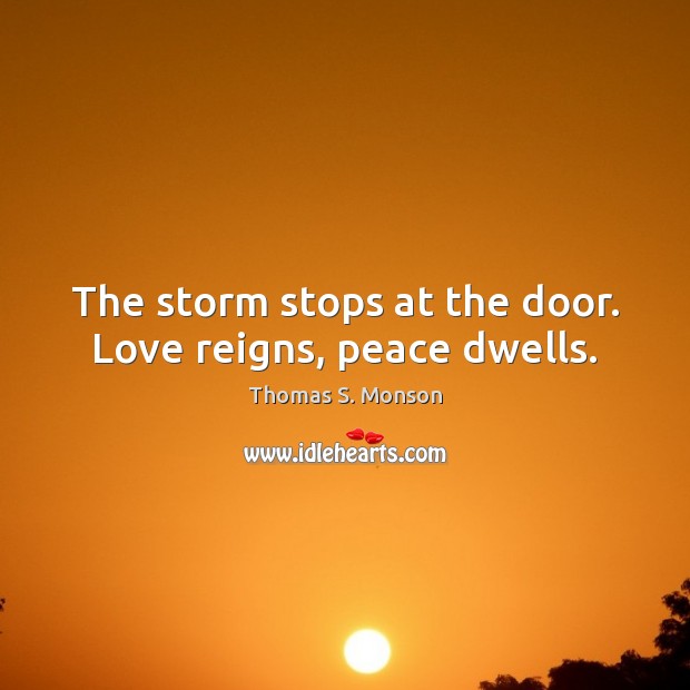 The storm stops at the door. Love reigns, peace dwells. Image