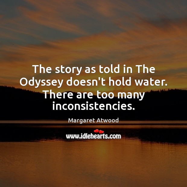 The story as told in The Odyssey doesn’t hold water. There are too many inconsistencies. Image