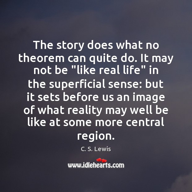 The story does what no theorem can quite do. It may not Real Life Quotes Image
