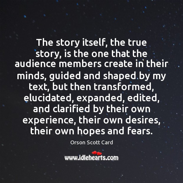 The story itself, the true story, is the one that the audience 