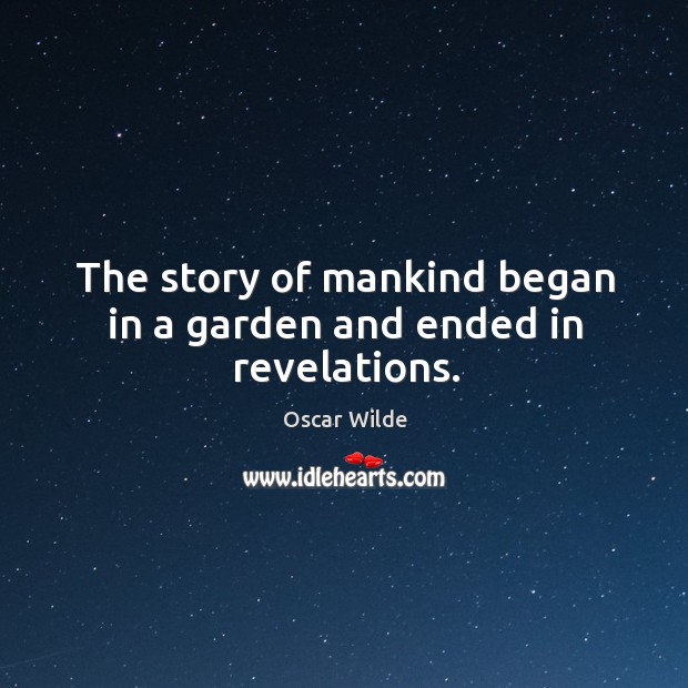 The story of mankind began in a garden and ended in revelations. Image