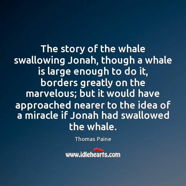 The story of the whale swallowing Jonah, though a whale is large Image