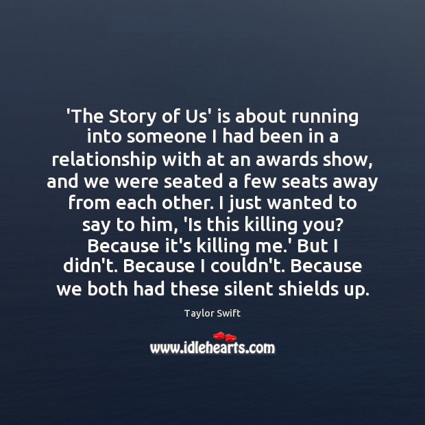 ‘The Story of Us’ is about running into someone I had been Taylor Swift Picture Quote