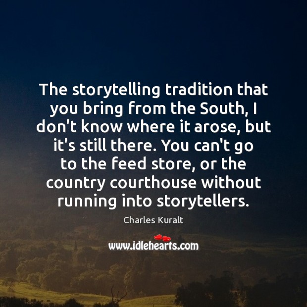 The storytelling tradition that you bring from the South, I don’t know Image