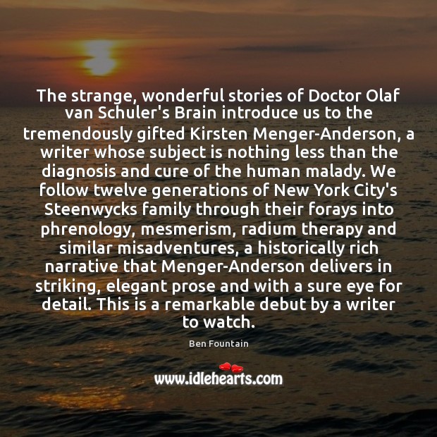 The strange, wonderful stories of Doctor Olaf van Schuler’s Brain introduce us Ben Fountain Picture Quote