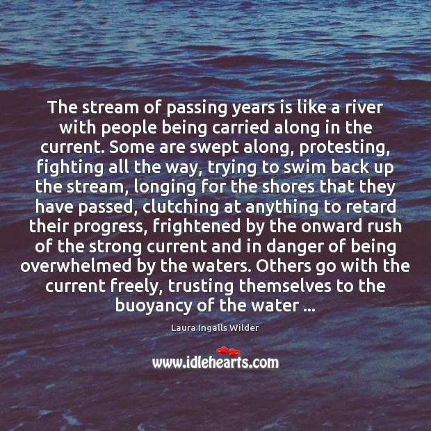 The stream of passing years is like a river with people being Image