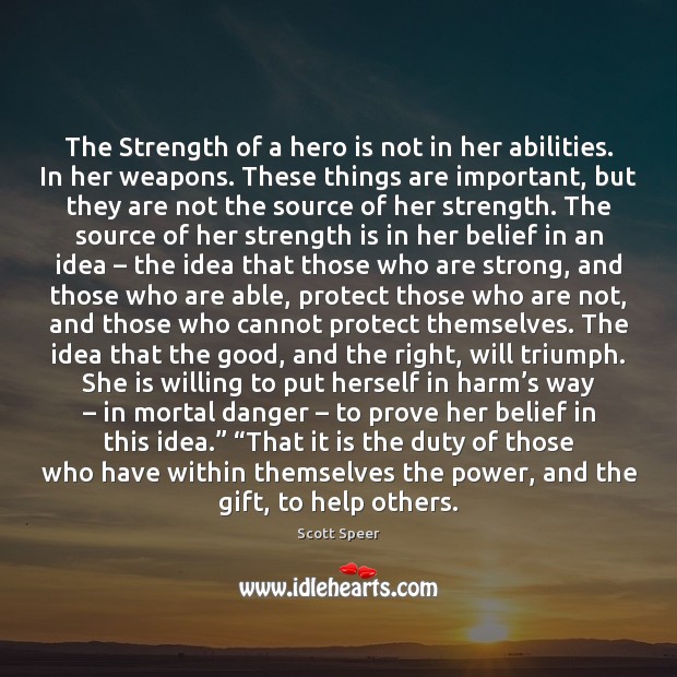 The Strength of a hero is not in her abilities. In her Image