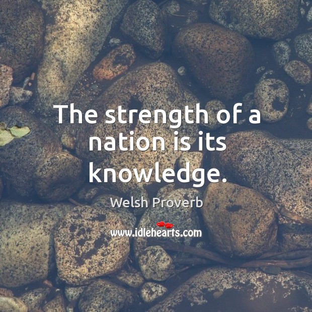 The strength of a nation is its knowledge. Image