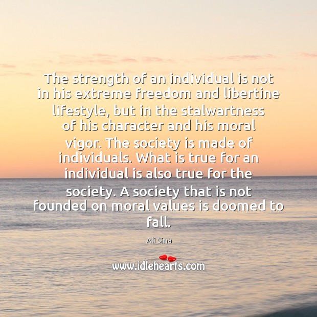 The strength of an individual is not in his extreme freedom and Society Quotes Image