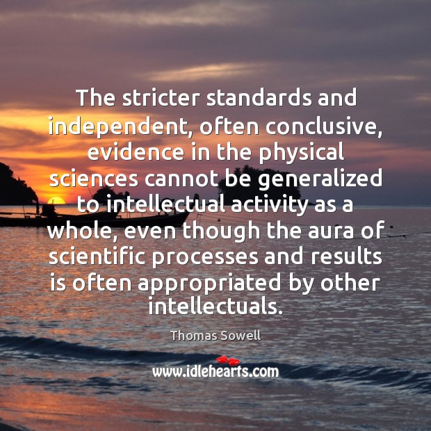 The stricter standards and independent, often conclusive, evidence in the physical sciences Image