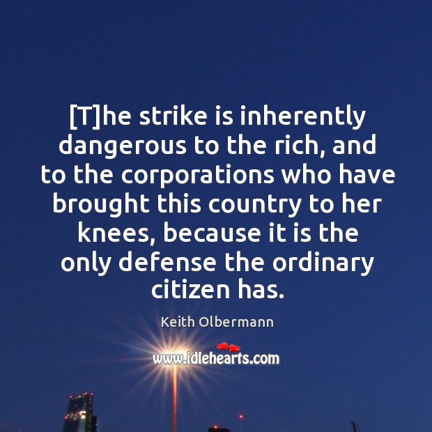 [T]he strike is inherently dangerous to the rich, and to the Image