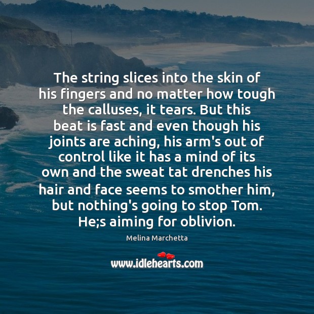 The string slices into the skin of his fingers and no matter Melina Marchetta Picture Quote