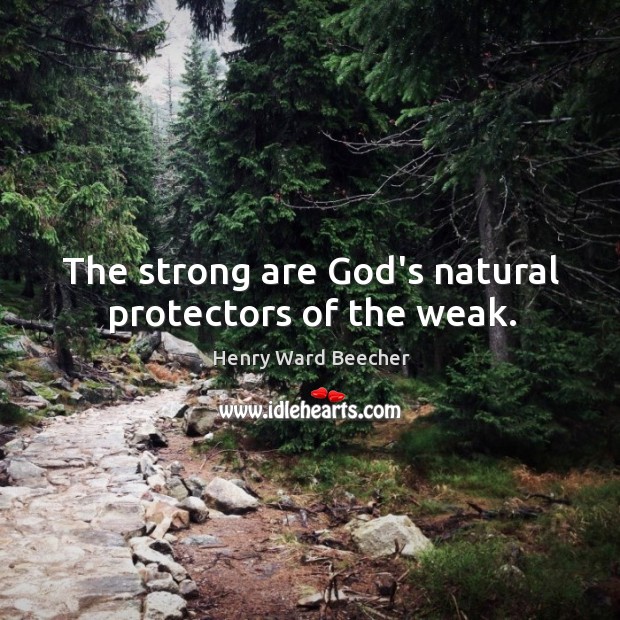 The strong are God’s natural protectors of the weak. Image